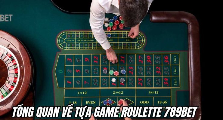 Giới thiệu chi tiết về sảnh cược roulette 789BET
