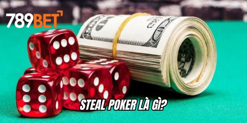 Steal Poker Là Gì