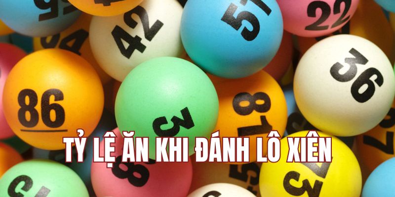 Tỷ lệ ăn lô xiên khi tham gia