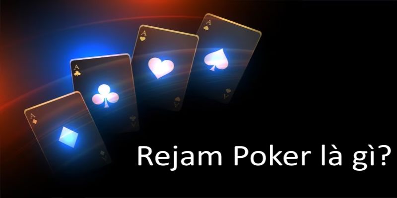 Rejam Poker Là gì?