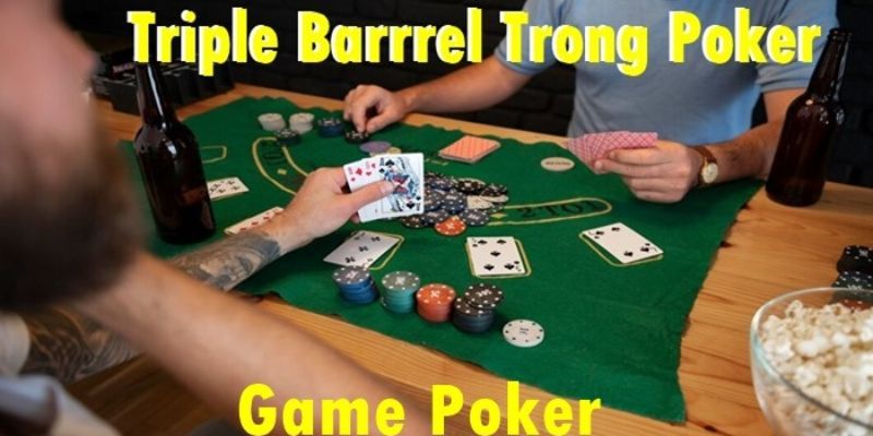 Tìm hiểu tổng quan về Triple Barrel Poker là gì?