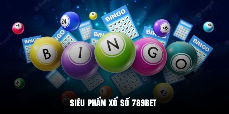 Top những siêu phẩm hot nhất tại xổ số tại 789bet