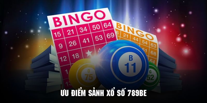 Những ưu điểm nổi trội tạo nên sức hút của sảnh xổ số tại 789bet